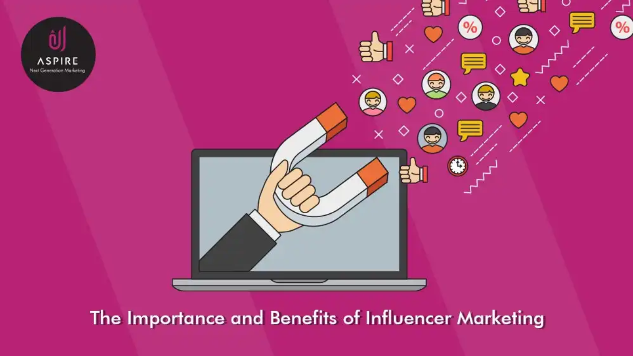 The Importance and Benefits of Influencer Marketing